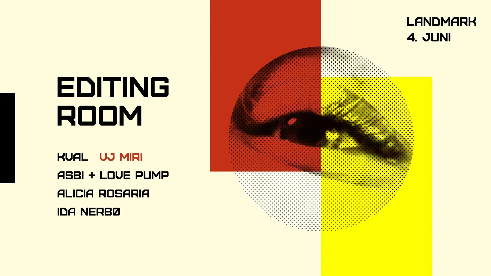 Event poster: EDITING ROOM, Landmark, 4 June, with the line-up Kval, VJ Miri, Asbi and Love Pump, Alicia Rosaria and Ida Nerbø, beside a halftone eye